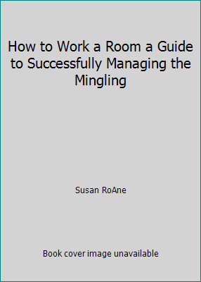 How to Work a Room a Guide to Successfully Mana... B0024CFX8Q Book Cover