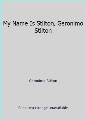 My Name Is Stilton, Geronimo Stilton 1439587582 Book Cover