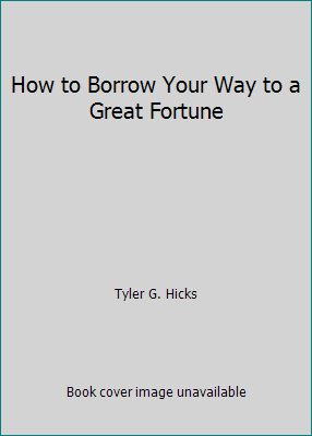 How to Borrow Your Way to a Great Fortune B000ZZTWEK Book Cover