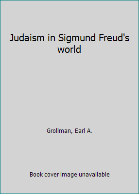 Judaism in Sigmund Freud's world B00005XKHS Book Cover