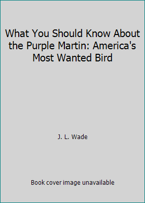 What You Should Know About the Purple Martin: A... B004AZ1AFU Book Cover