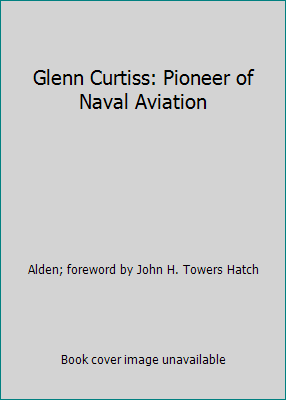 Glenn Curtiss: Pioneer of Naval Aviation B004APQX1G Book Cover
