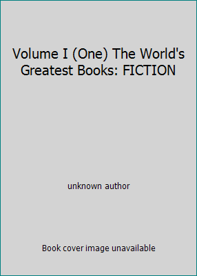 Volume I (One) The World's Greatest Books: FICTION B004HJYSZ8 Book Cover