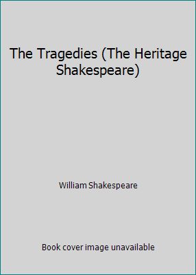 The Tragedies (The Heritage Shakespeare) B00581GLQI Book Cover