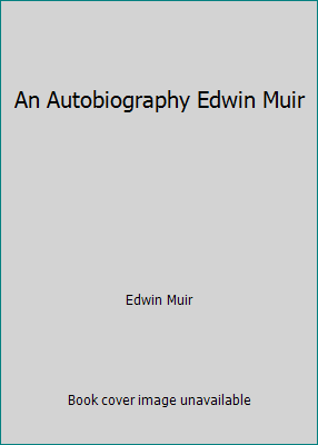 An Autobiography Edwin Muir B001QRY3EK Book Cover