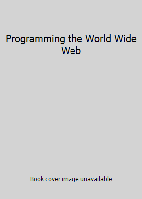 Programming the World Wide Web 0321312570 Book Cover