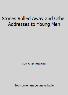 Stones Rolled Away and Other Addresses to Young... 1514701294 Book Cover