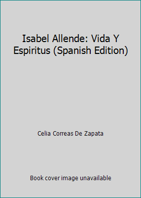 Isabel Allende: Vida Y Espiritus (Spanish Edition) [Spanish] 8401541050 Book Cover