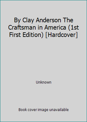 By Clay Anderson The Craftsman in America (1st ... B00SB3W7FY Book Cover