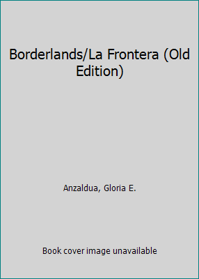 Borderlands/La Frontera (Old Edition) 1879960133 Book Cover