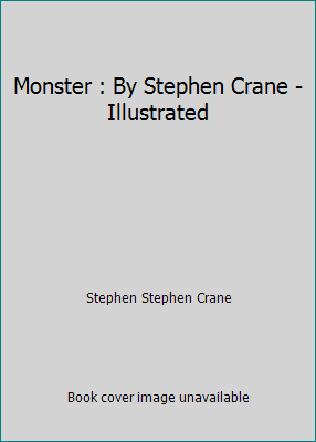 Monster : By Stephen Crane - Illustrated 1521160554 Book Cover