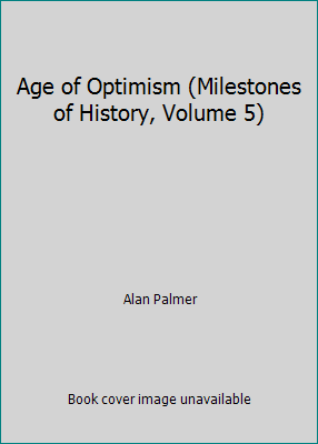 Age of Optimism (Milestones of History, Volume 5) B000E1GQ7Q Book Cover