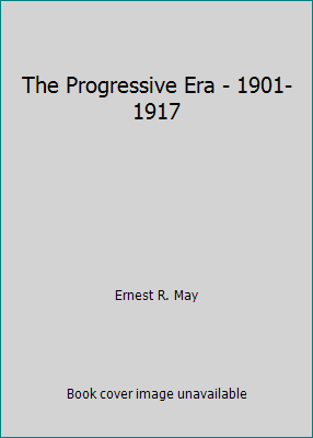 The Progressive Era - 1901-1917 B001A0C6T2 Book Cover