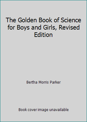 The Golden Book of Science for Boys and Girls, ... B000GU8ACO Book Cover