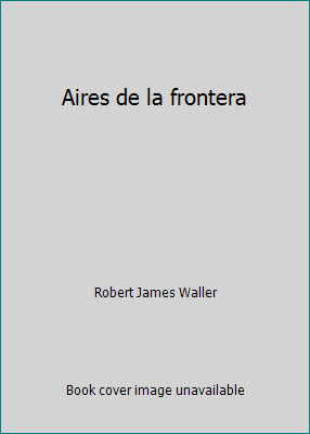 Aires de la frontera [Spanish] 844068553X Book Cover