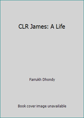 CLR James: A Life 0753813548 Book Cover