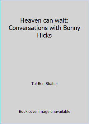 Heaven can wait: Conversations with Bonny Hicks by Tal Ben-Shahar - Picture 1 of 1