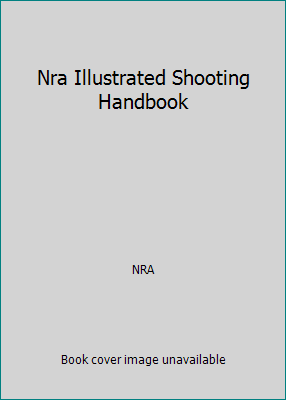Nra Illustrated Shooting Handbook B00JMRETAE Book Cover