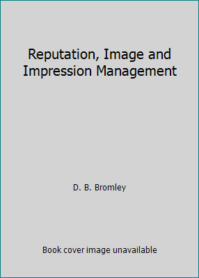 Reputation, Image and Impression Management 0471938696 Book Cover