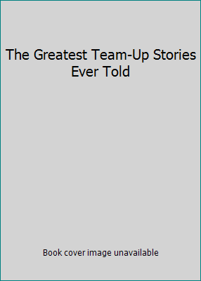 The Greatest Team-Up Stories Ever Told 093028951X Book Cover