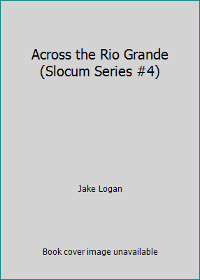 Across the Rio Grande (Slocum Series #4) 0867212160 Book Cover