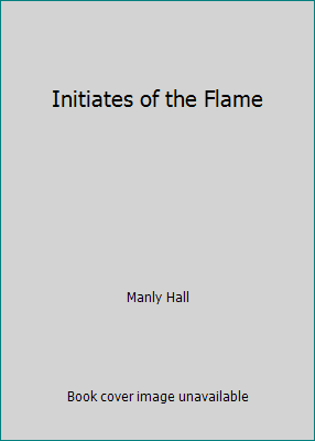 Initiates of the Flame 1540365174 Book Cover