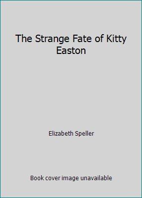 The Strange Fate of Kitty Easton 162090912X Book Cover