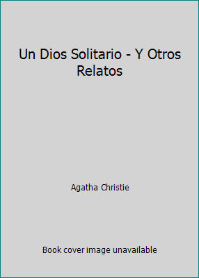 Un Dios Solitario - Y Otros Relatos [Spanish] 8401485312 Book Cover