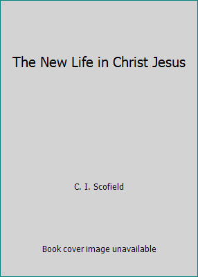 The New Life in Christ Jesus B0051UYNAC Book Cover