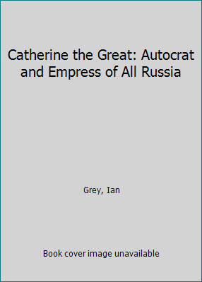 Catherine the Great: Autocrat and Empress of Al... 0837182190 Book Cover