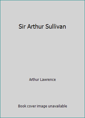 Sir Arthur Sullivan B001QAX7W6 Book Cover