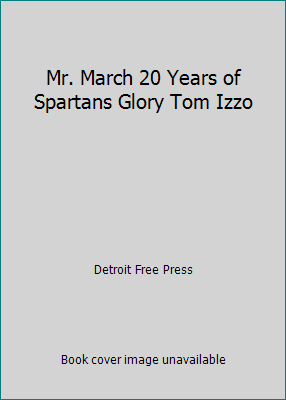 Mr. March 20 Years of Spartans Glory Tom Izzo 1597255718 Book Cover