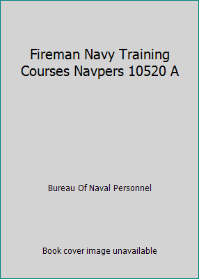 Fireman Navy Training Courses Navpers 10520 A B00AODAG3E Book Cover