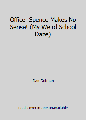 Officer Spence Makes No Sense! (My Weird School... 142424353X Book Cover