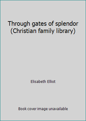 Through gates of splendor (Christian family lib... 1930871570 Book Cover