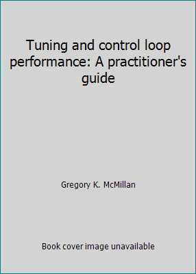 Tuning and control loop performance: A practiti... 1556172419 Book Cover