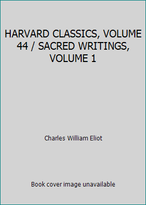 HARVARD CLASSICS, VOLUME 44 / SACRED WRITINGS, ... B001U000KO Book Cover