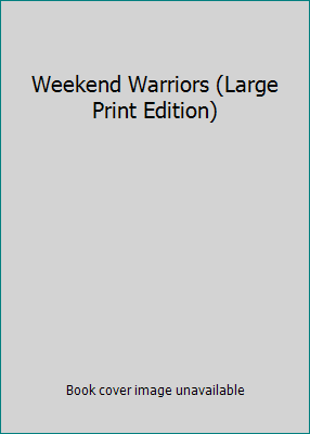 Weekend Warriors (Large Print Edition) 0739457365 Book Cover
