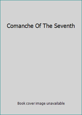 Comanche Of The Seventh 0425021289 Book Cover