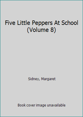 Five Little Peppers At School (Volume 8) B0043FQJTE Book Cover