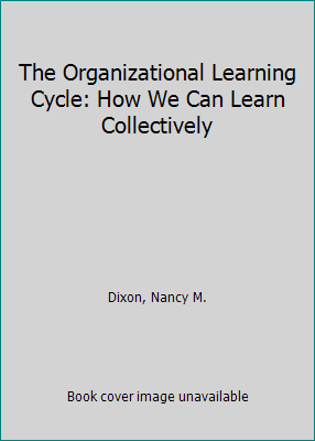The Organizational Learning Cycle: How We Can L... 007707937X Book Cover
