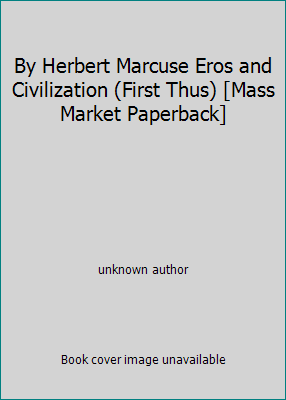 By Herbert Marcuse Eros and Civilization (First... B00SB3WES4 Book Cover