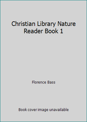 Christian Library Nature Reader Book 1 B000HCWBYY Book Cover