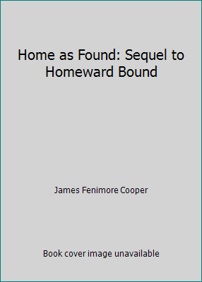 Home as Found: Sequel to Homeward Bound 1519207069 Book Cover