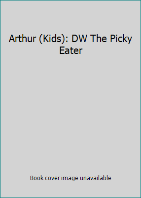 Arthur (Kids): DW The Picky Eater B00430XZSC Book Cover