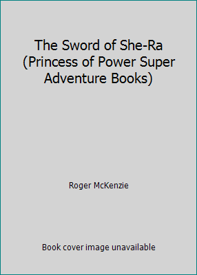 The Sword of She-Ra (Princess of Power Super Ad... 0307617998 Book Cover