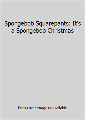 Spongebob Squarepants: It's a Spongebob Christmas B00BTDDG58 Book Cover