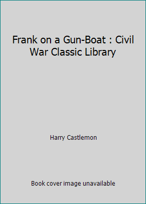 Frank on a Gun-Boat : Civil War Classic Library 1481071394 Book Cover