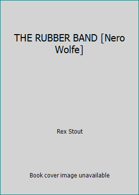 THE RUBBER BAND [Nero Wolfe] B002K57W90 Book Cover