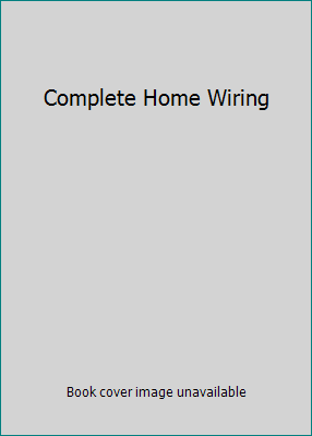 Complete Home Wiring 0376015942 Book Cover